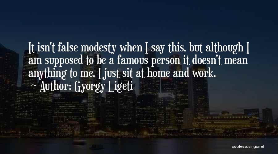 Gyorgy Ligeti Quotes 1776010