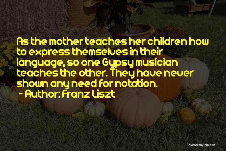 Gypsy Quotes By Franz Liszt