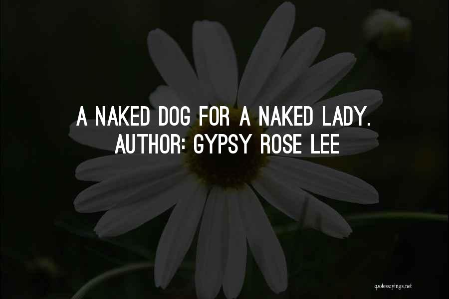 Gypsy Quotes By Gypsy Rose Lee