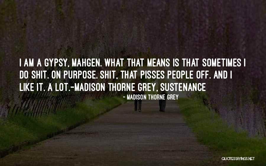 Gypsy Quotes Quotes By Madison Thorne Grey Gypsy Quotes Quotes By Madison Thorne Grey