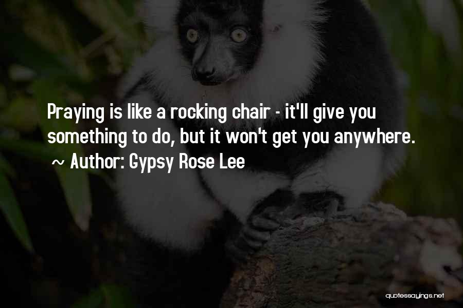 Gypsy Rose Lee Quotes 1853549