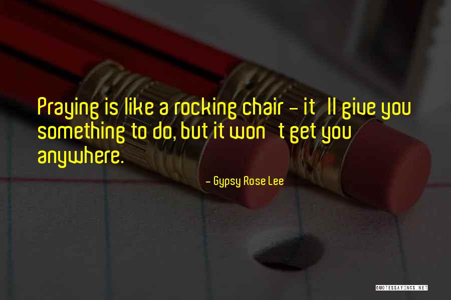 Gypsy Rose Quotes By Gypsy Rose Lee Gypsy Rose Quotes By Gypsy Rose Lee