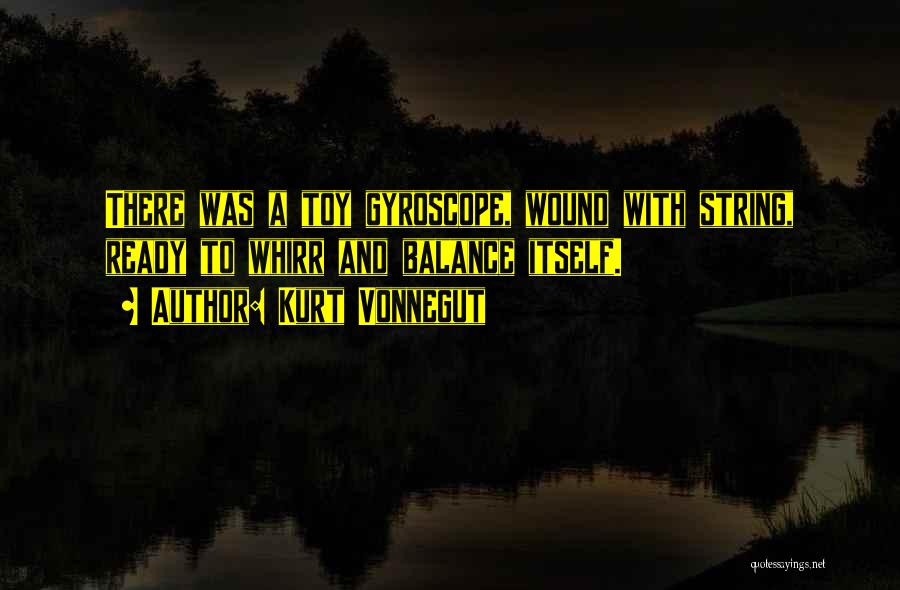 Gyroscope Quotes By Kurt Vonnegut