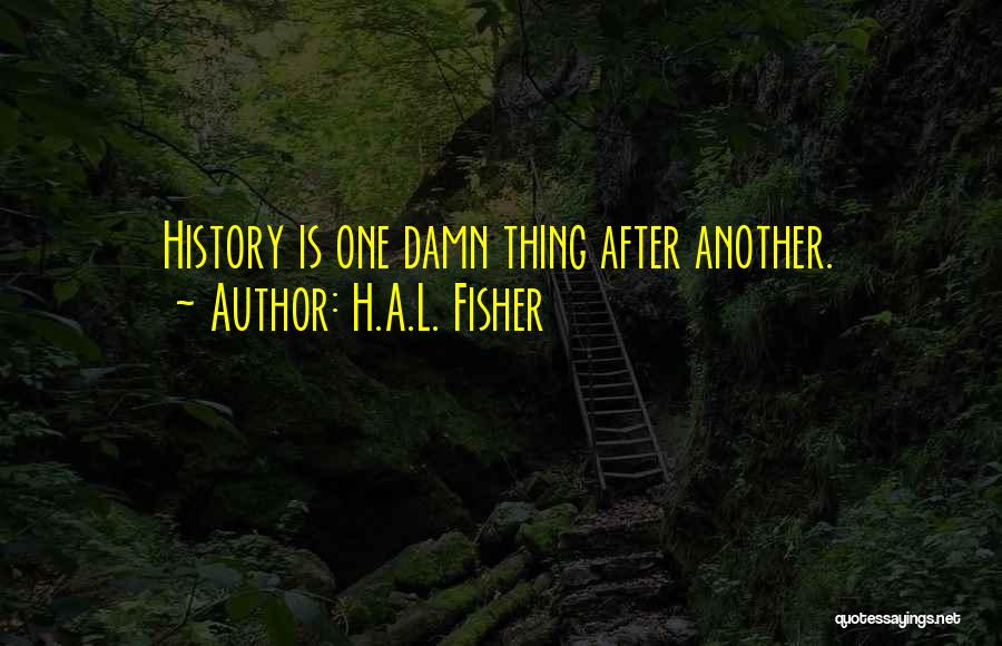 H.A.L. Fisher Quotes 1867306