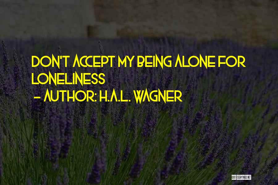 H.A.L. Wagner Quotes 690847