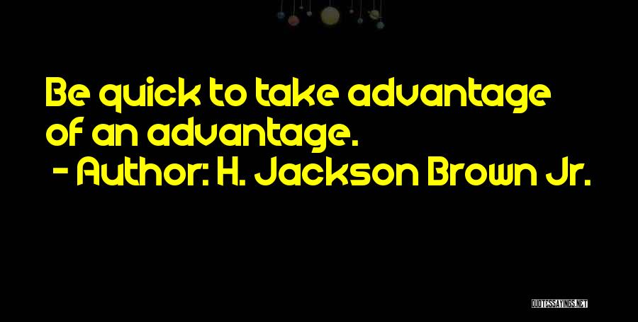 H. Brown Jackson Quotes By H. Jackson Brown Jr.