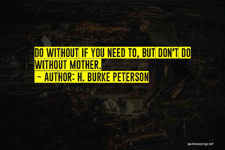 H. Burke Peterson Quotes 1932001