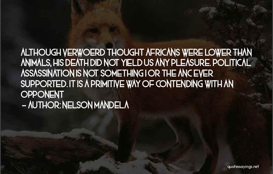 H F Verwoerd Quotes By Nelson Mandela