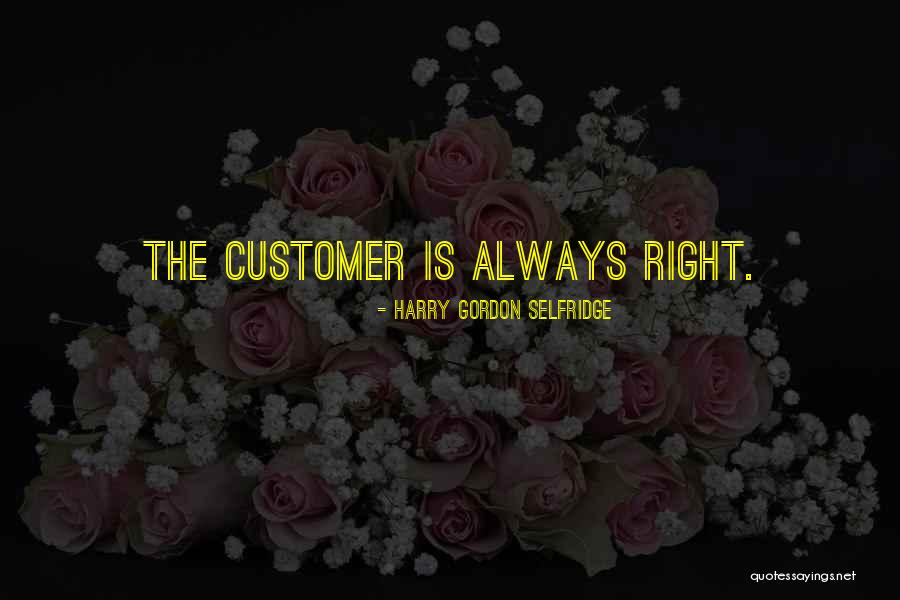 H Gordon Selfridge Quotes By Harry Gordon Selfridge