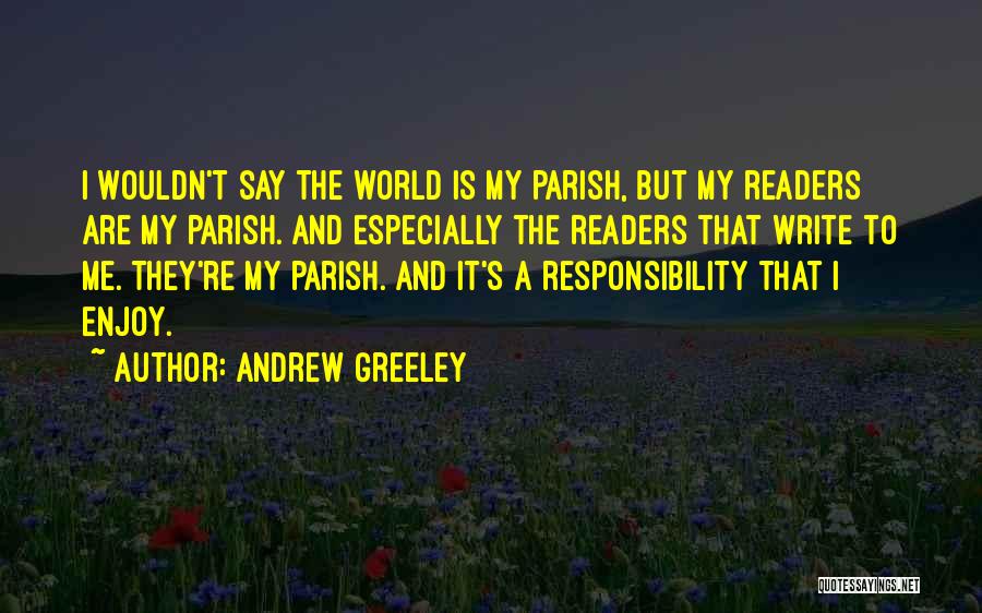 H Greeley Quotes By Andrew Greeley