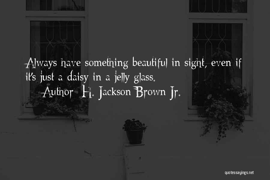 H.j. Brown Quotes By H. Jackson Brown Jr.