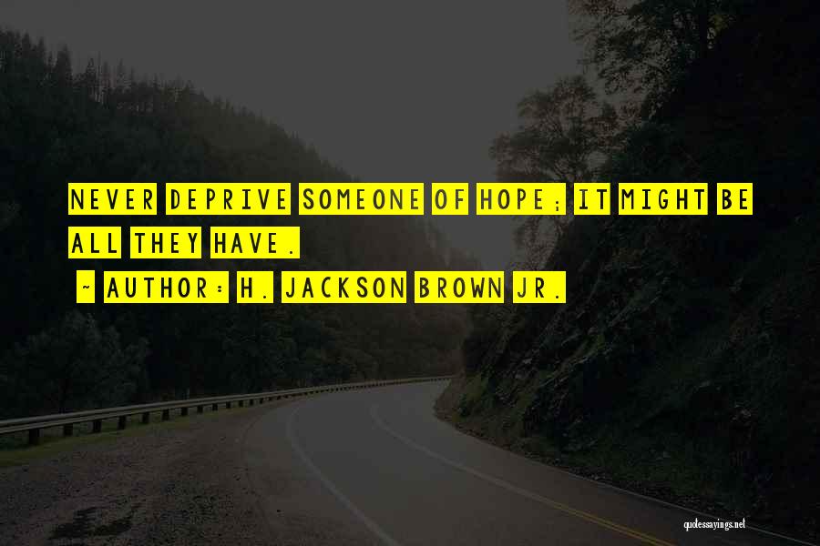 H.j. Brown Quotes By H. Jackson Brown Jr.