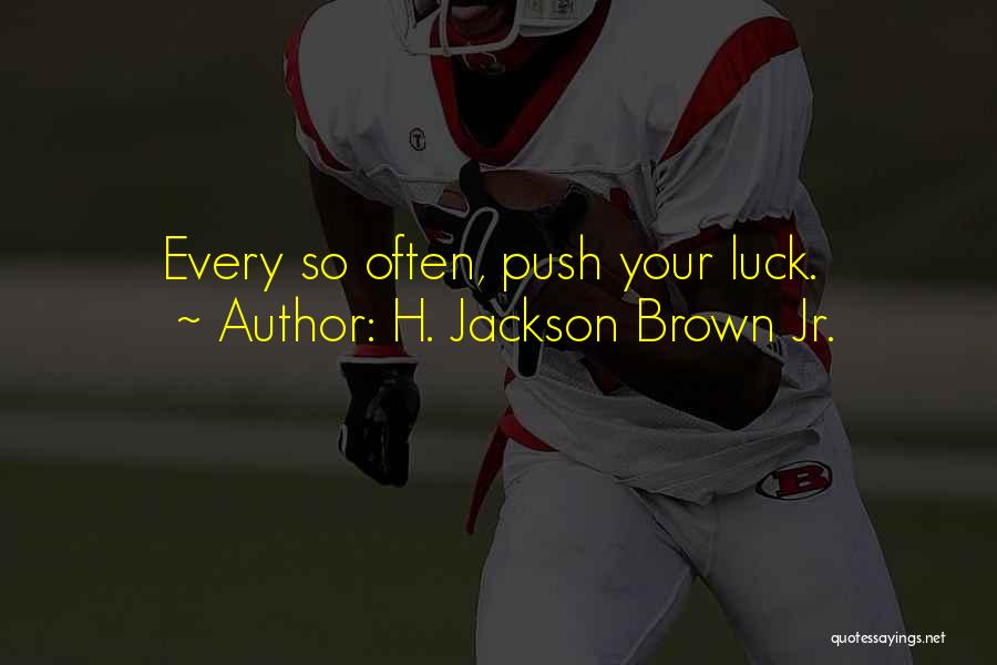 H.j. Brown Quotes By H. Jackson Brown Jr.