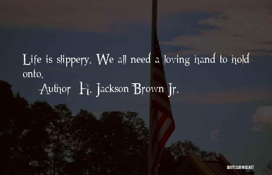 H.j. Brown Quotes By H. Jackson Brown Jr.