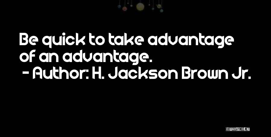 H.j. Brown Quotes By H. Jackson Brown Jr.