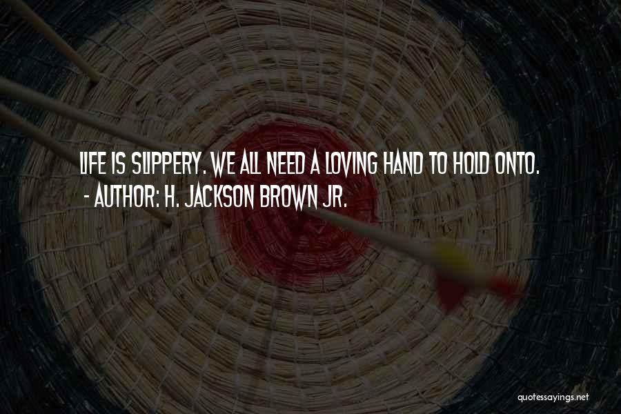 H. Jackson Brown Jr. Quotes 599372