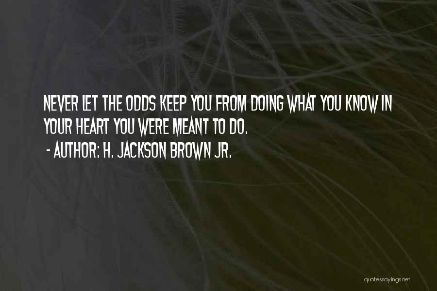 H. Jackson Brown Jr. Quotes 871054