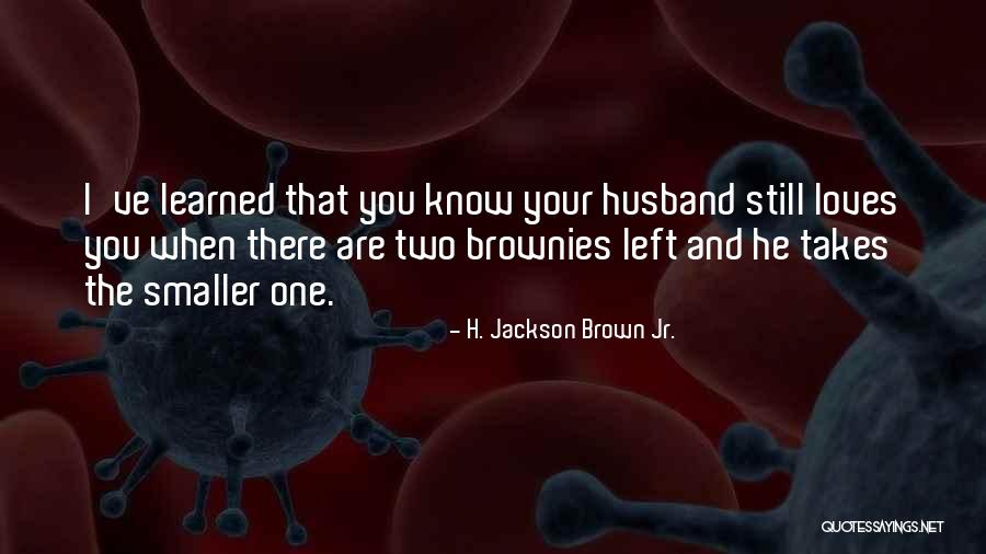 H Jackson Brown Love Quotes By H. Jackson Brown Jr.