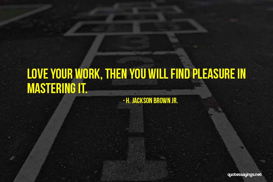 H Jackson Brown Love Quotes By H. Jackson Brown Jr. H Jackson Brown Love Quotes By H. Jackson Brown Jr.