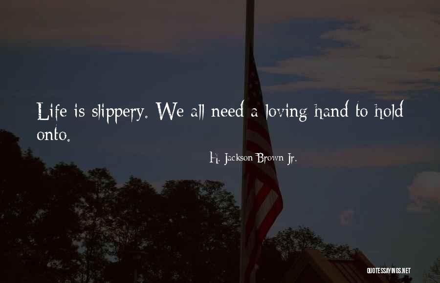 H Jackson Brown Love Quotes By H. Jackson Brown Jr. H Jackson Brown Love Quotes By H. Jackson Brown Jr.