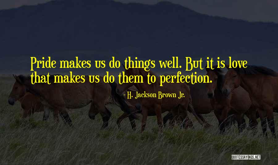H Jackson Brown Love Quotes By H. Jackson Brown Jr. H Jackson Brown Love Quotes By H. Jackson Brown Jr.