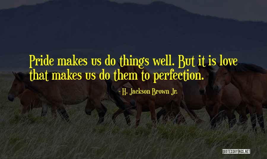 H Jackson Brown Love Quotes By H. Jackson Brown Jr.