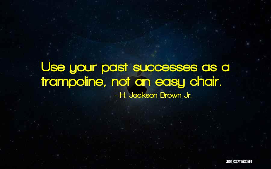 H Jackson Brown Quotes By H. Jackson Brown Jr. H Jackson Brown Quotes By H. Jackson Brown Jr.