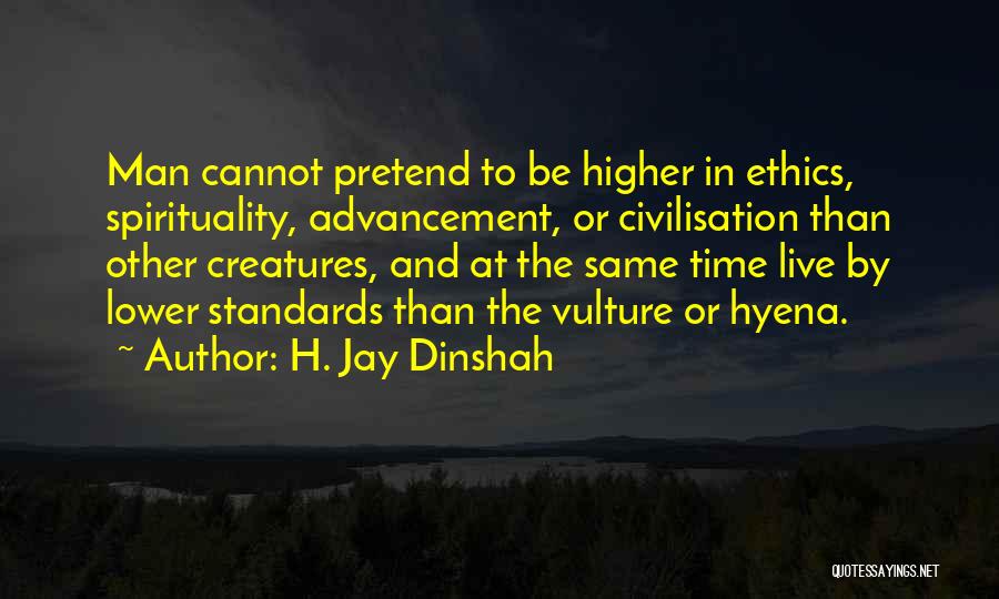 H. Jay Dinshah Quotes 821315
