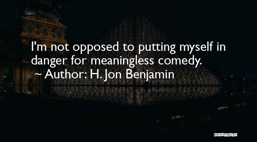 H. Jon Benjamin Quotes 1625406