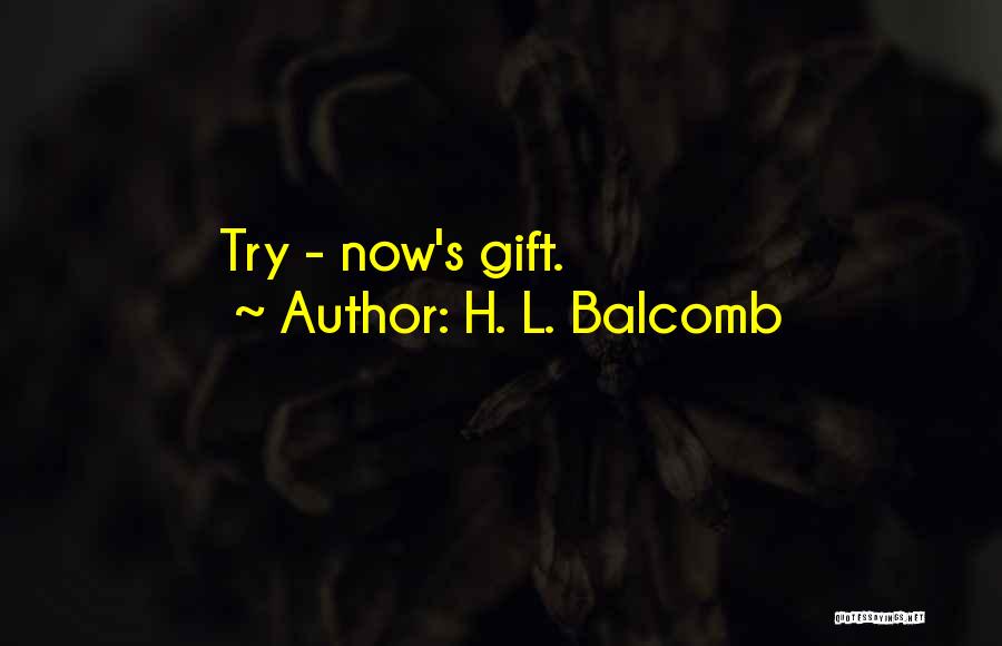 H. L. Balcomb Quotes 349560