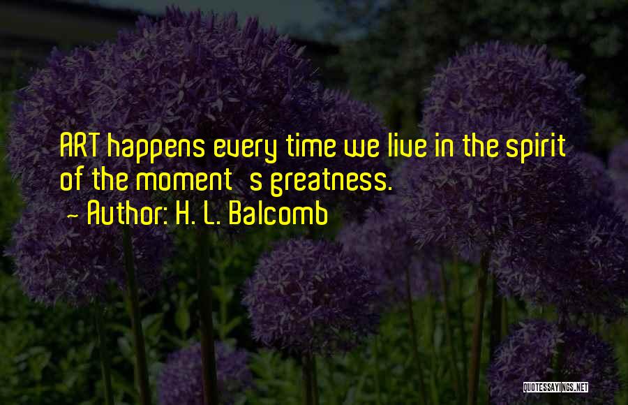 H. L. Balcomb Quotes 867422