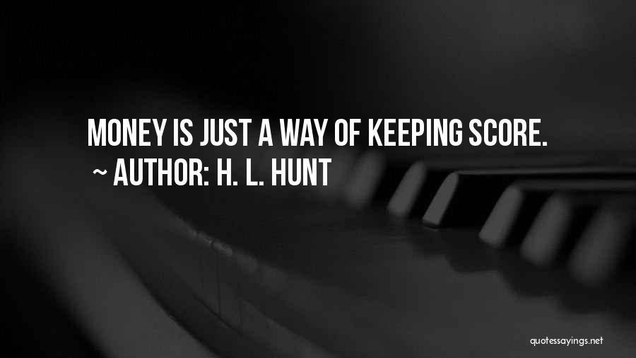 H. L. Hunt Quotes 1544680