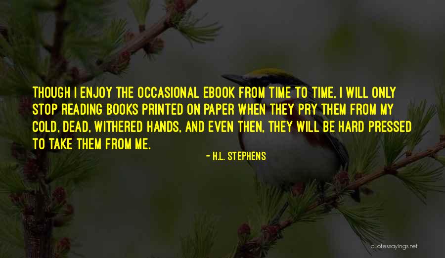 H.L. Stephens Quotes 633656 H.L. Stephens Quotes 633656