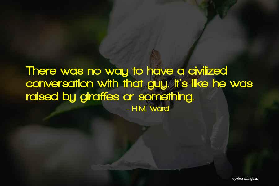 H.M. Ward Quotes 1330053 H.M. Ward Quotes 1330053