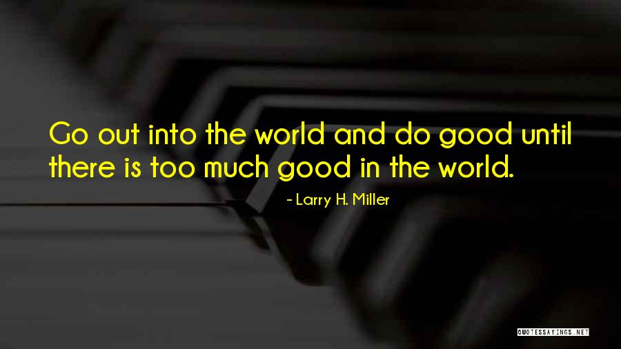 H. Miller Quotes By Larry H. Miller
