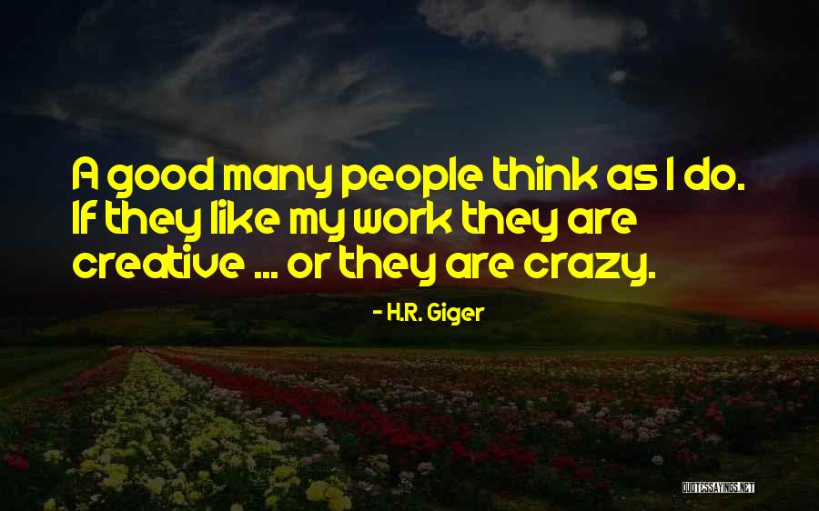 H.R. Giger Quotes 1009059 H.R. Giger Quotes 1009059