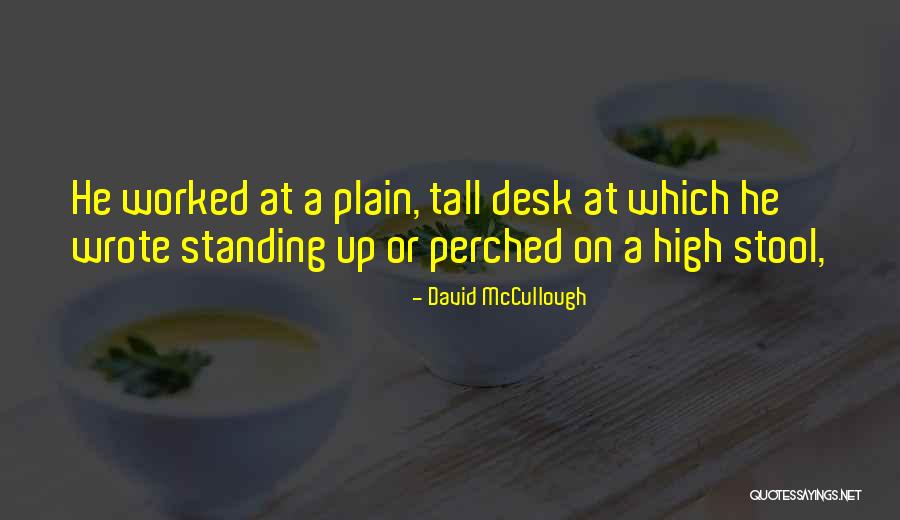 H Standing Desk Quotes By David McCullough H Standing Desk Quotes By David McCullough