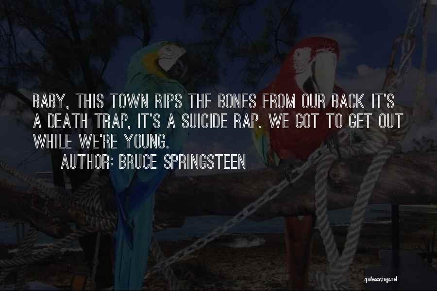 H Town Rap Quotes By Bruce Springsteen