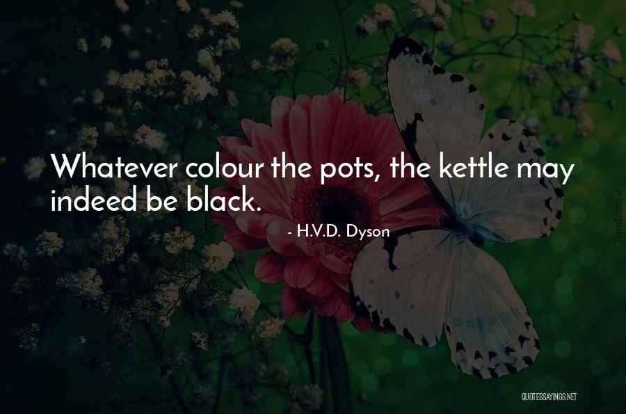 H V Quotes By H.V.D. Dyson H V Quotes By H.V.D. Dyson