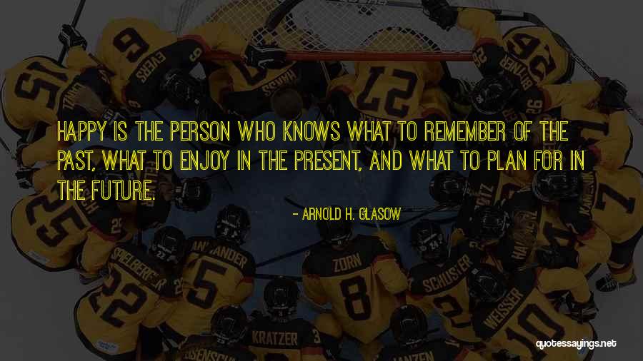 H.w. Arnold Quotes By Arnold H. Glasow H.w. Arnold Quotes By Arnold H. Glasow