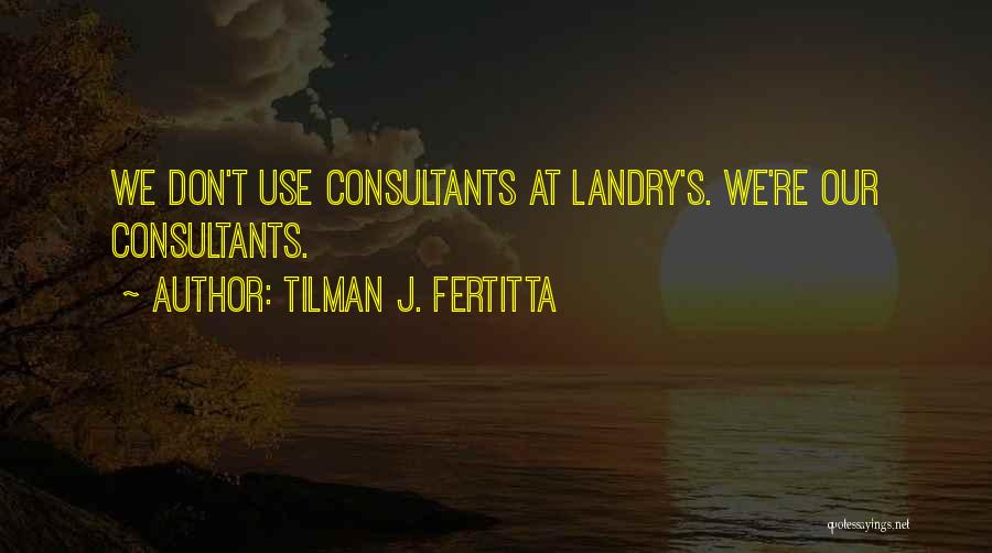 H W Tilman Quotes By Tilman J. Fertitta