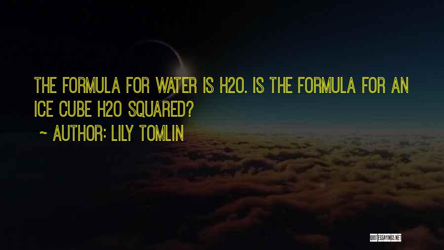 H2o Quotes By Lily Tomlin