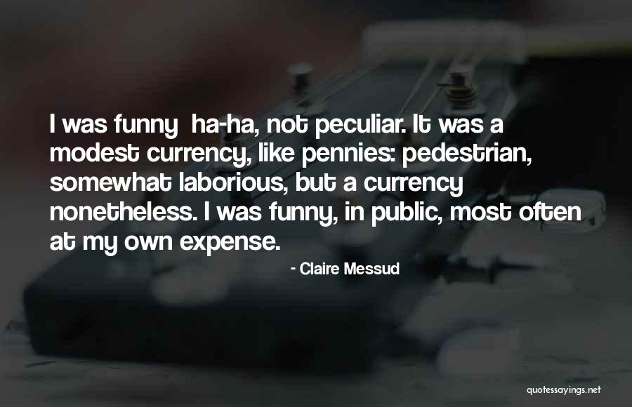 Ha Ha Ha Ha Funny Quotes By Claire Messud Ha Ha Ha Ha Funny Quotes By Claire Messud