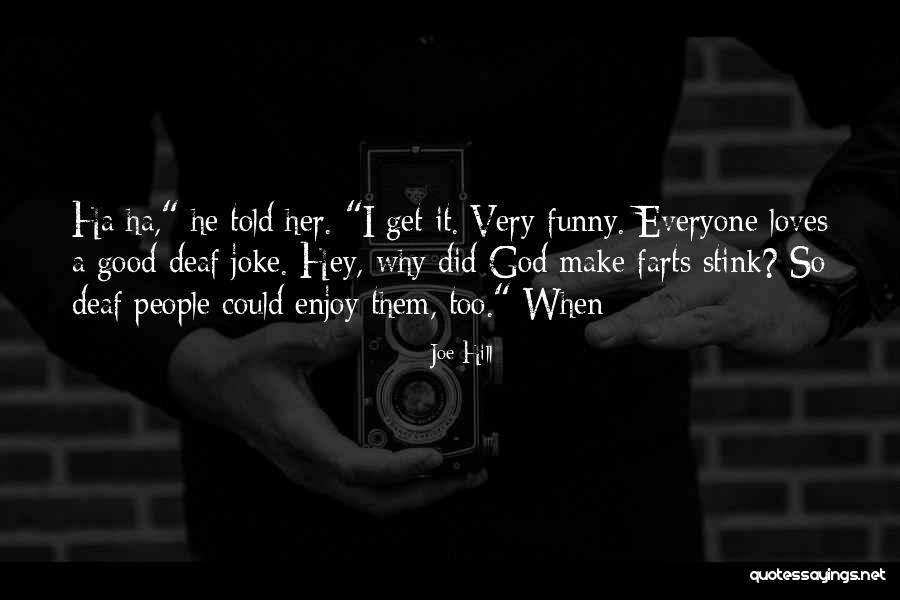 Ha Ha Ha Ha Funny Quotes By Joe Hill Ha Ha Ha Ha Funny Quotes By Joe Hill