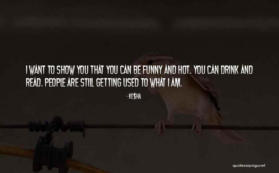 Ha Ha Ha Ha Funny Quotes By Ke$ha Ha Ha Ha Ha Funny Quotes By Ke$ha