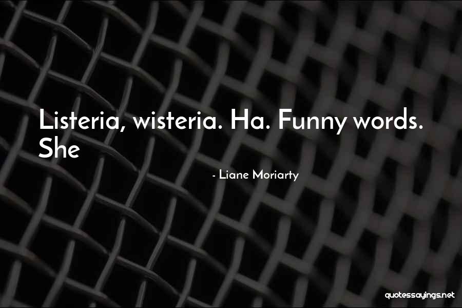 Ha Ha Ha Ha Funny Quotes By Liane Moriarty Ha Ha Ha Ha Funny Quotes By Liane Moriarty