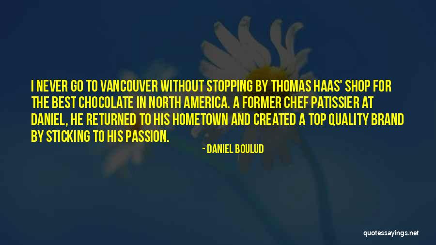 Haas Quotes By Daniel Boulud Haas Quotes By Daniel Boulud