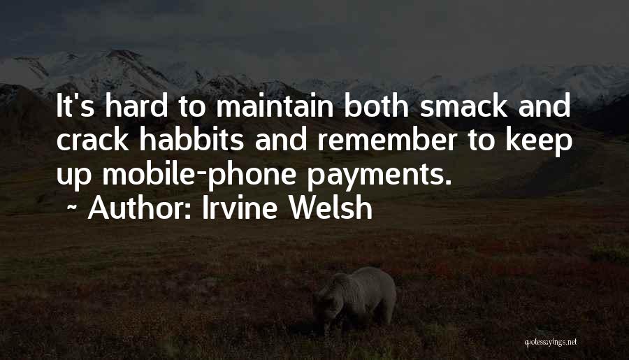 Habbits Quotes By Irvine Welsh