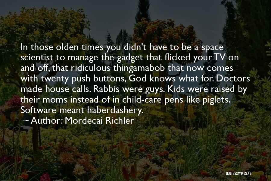 Haberdashery Quotes By Mordecai Richler Haberdashery Quotes By Mordecai Richler