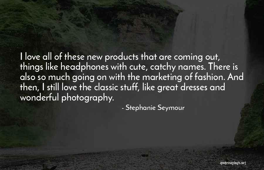 Habilabi Quotes By Stephanie Seymour Habilabi Quotes By Stephanie Seymour